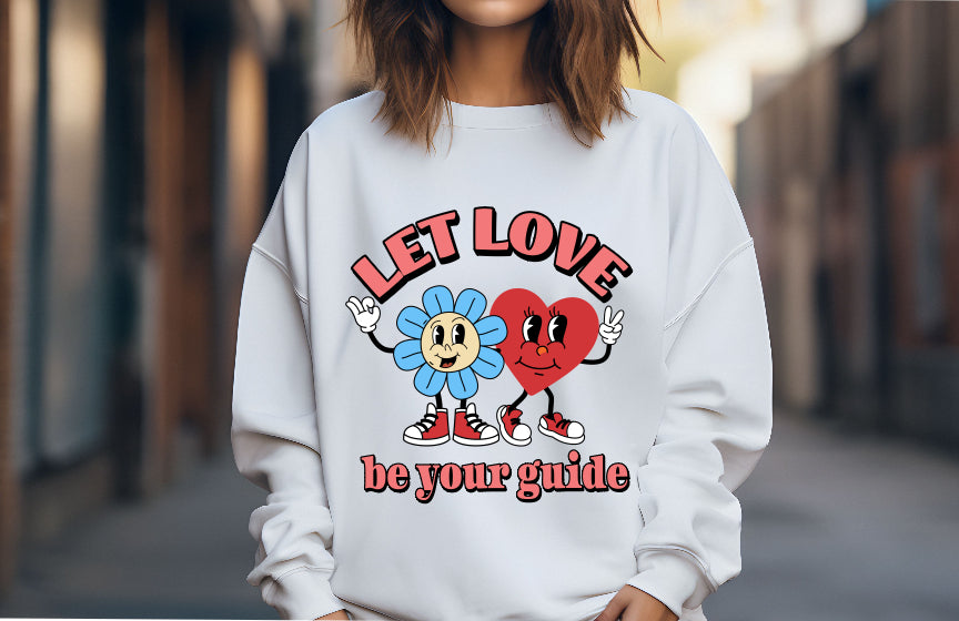 Let Love Be Your Guide Sweatshirt