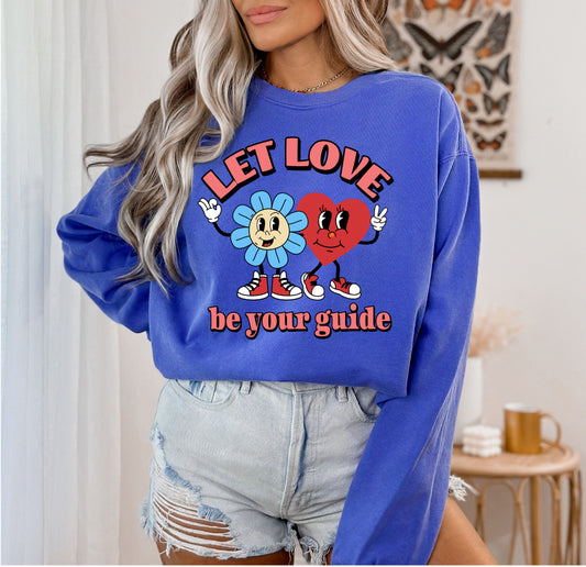 Let Love Be Your Guide Sweatshirt